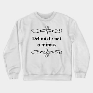 Definitely Not a Mimic. Crewneck Sweatshirt